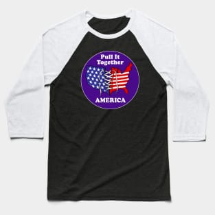 Pull It Together America Baseball T-Shirt